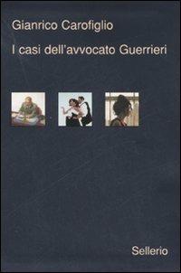 I casi dell'avvocato Guerrieri: Testimone inconsapevole-Ad occhi chiusi-Ragionevoli dubbi - Gianrico Carofiglio - Libro Sellerio Editore Palermo 2007, Galleria | Libraccio.it