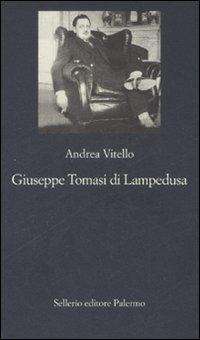 Giuseppe Tomasi di Lampedusa - Andrea Vitello - Libro Sellerio Editore Palermo 2008, La nuova diagonale | Libraccio.it