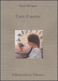 L' arte di morire - Paul Morand - Libro Sellerio Editore Palermo 2008, Il divano | Libraccio.it