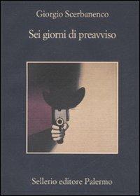 Sei giorni di preavviso - Giorgio Scerbanenco - Libro Sellerio Editore Palermo 2008, La memoria | Libraccio.it