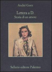 Lettera a D. Storia di un amore - André Gorz - Libro Sellerio Editore Palermo 2008, La memoria | Libraccio.it