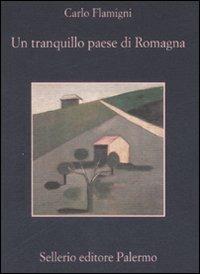 Un tranquillo paese di Romagna - Carlo Flamigni - Libro Sellerio Editore Palermo 2008, La memoria | Libraccio.it