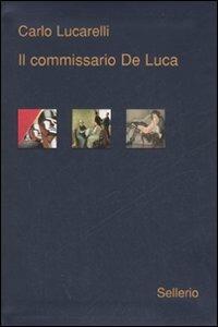 Il commissario De Luca - Carlo Lucarelli - Libro Sellerio Editore Palermo 2008, Galleria | Libraccio.it