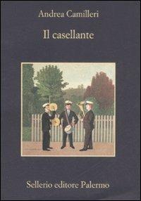Il casellante - Andrea Camilleri - Libro Sellerio Editore Palermo 2008, La memoria | Libraccio.it