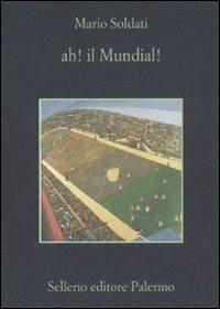 Ah! Il mundial! - Mario Soldati - Libro Sellerio Editore Palermo 2008, La memoria | Libraccio.it