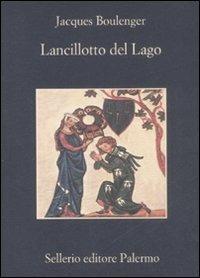 Lancillotto del lago - Jacques Boulenger - Libro Sellerio Editore Palermo 2008, La memoria | Libraccio.it