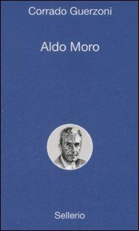Aldo Moro - Corrado Guerzoni - Libro Sellerio Editore Palermo 2008, Alle 8 della sera | Libraccio.it