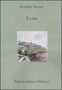 A casa - Brunilde Neroni - Libro Sellerio Editore Palermo 2008, Il divano | Libraccio.it