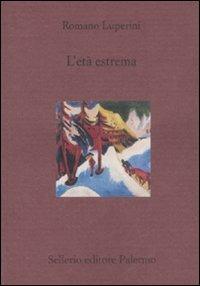 L' età estrema - Romano Luperini - Libro Sellerio Editore Palermo 2008, Il divano | Libraccio.it