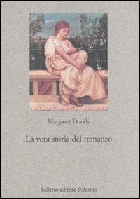 La vera storia del romanzo - Margaret Doody - Libro Sellerio Editore Palermo 2009, Nuovo prisma | Libraccio.it