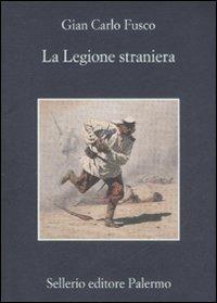 La legione straniera - Gian Carlo Fusco - Libro Sellerio Editore Palermo 2008, La memoria | Libraccio.it