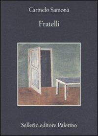 Fratelli - Carmelo Samonà - Libro Sellerio Editore Palermo 2008, La memoria | Libraccio.it