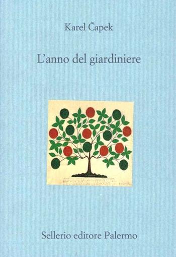 L' anno del giardiniere - Karel Capek - Libro Sellerio Editore Palermo 2008, Il divano | Libraccio.it