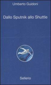 Dallo sputnik allo shuttle