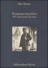 Il processo imperfetto. 1894: i fasci siciliani alla sbarra