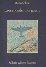Corrispondenti di guerra - Mario Soldati - Libro Sellerio Editore Palermo 2009, La memoria | Libraccio.it