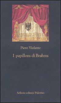I papillons di Brahms - Piero Violante - Libro Sellerio Editore Palermo 2009, La nuova diagonale | Libraccio.it