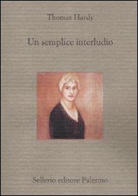 Un semplice interludio - Thomas Hardy - Libro Sellerio Editore Palermo 2009, Il divano | Libraccio.it