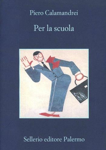 Per la scuola - Piero Calamandrei - Libro Sellerio Editore Palermo 2008, La memoria | Libraccio.it