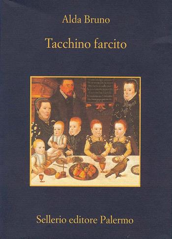 Tacchino farcito - Alda Bruno - Libro Sellerio Editore Palermo 2008, La memoria | Libraccio.it