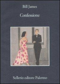 Confessione - Bill James - Libro Sellerio Editore Palermo 2009, La memoria | Libraccio.it