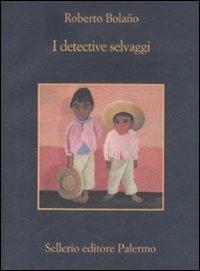 I detective selvaggi - Roberto Bolaño - Libro Sellerio Editore Palermo 2009, La memoria | Libraccio.it
