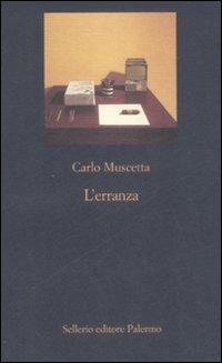 L' erranza. Memorie in forma di lettere - Carlo Muscetta - Libro Sellerio Editore Palermo 2009, La nuova diagonale | Libraccio.it