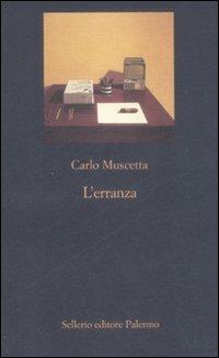 L'erranza. Memorie in forma di lettere - Carlo Muscetta - Libro Sellerio Editore Palermo 2009, La nuova diagonale | Libraccio.it