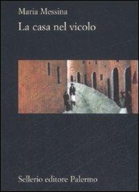 La casa nel vicolo - Maria Messina - Libro Sellerio Editore Palermo 2009, La rosa dei venti | Libraccio.it