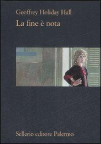 La fine è nota - Geoffrey Holiday Hall - Libro Sellerio Editore Palermo 2009, La rosa dei venti | Libraccio.it