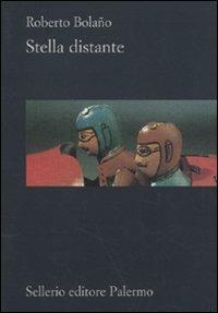 Stella distante - Roberto Bolaño - Libro Sellerio Editore Palermo 2009, La rosa dei venti | Libraccio.it