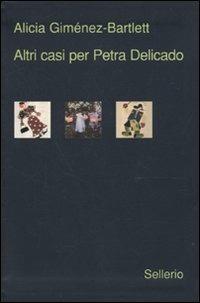 Altri tre casi per Petra Delicado. Morti di carta-Serpenti nel Paradiso-Un bastimento carico di riso - Alicia Giménez-Bartlett - Libro Sellerio Editore Palermo 2009, Galleria | Libraccio.it