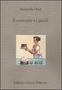Il croccante e i pinoli. Sei racconti cucinati in famiglia - Antonella Ottai - Libro Sellerio Editore Palermo 2009, Il divano | Libraccio.it