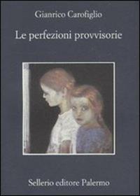 Le perfezioni provvisorie - Gianrico Carofiglio - Libro Sellerio Editore Palermo 2010, La memoria | Libraccio.it