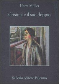 Cristina e il suo doppio - Herta Müller - Libro Sellerio Editore Palermo 2010, La memoria | Libraccio.it
