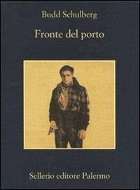 Fronte del porto - Budd Schulberg - Libro Sellerio Editore Palermo 2010, La memoria | Libraccio.it