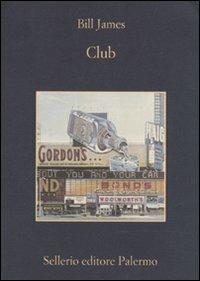 Club - Bill James - Libro Sellerio Editore Palermo 2010, La memoria | Libraccio.it