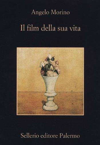 Il film della sua vita - Angelo Morino - Libro Sellerio Editore Palermo 2012, La memoria | Libraccio.it