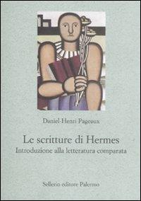 Le scritture di Hermes. Introduzione alla letteratura comparata - Daniel-Henri Pageaux - Libro Sellerio Editore Palermo 2010, Le parole e le cose | Libraccio.it