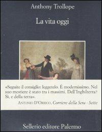 La vita oggi - Anthony Trollope - Libro Sellerio Editore Palermo 2010, La memoria | Libraccio.it