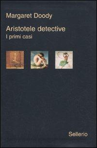 Aristotele detective. I primi casi: Aristotele detective-Aristotele e il giavellotto fatale-Aristotele e la giustizia poetica - Margaret Doody - Libro Sellerio Editore Palermo 2010, Galleria | Libraccio.it