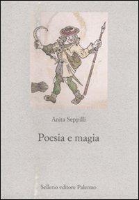Poesia e magia - Anita Seppilli - Libro Sellerio Editore Palermo 2011, Nuovo prisma | Libraccio.it