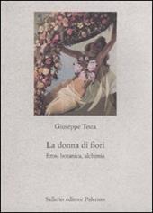 La donna di fiori. Eros, botanica, alchimia