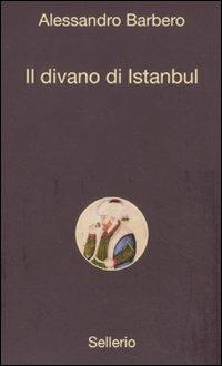 Il divano di Istanbul - Alessandro Barbero - Libro Sellerio Editore Palermo 2011, Alle 8 della sera | Libraccio.it