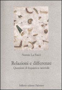 Relazioni e differenze. Questioni di linguistica razionale - Nunzio La Fauci - Libro Sellerio Editore Palermo 2011, Nuovo prisma | Libraccio.it
