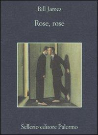 Rose, rose - Bill James - Libro Sellerio Editore Palermo 2011, La memoria | Libraccio.it