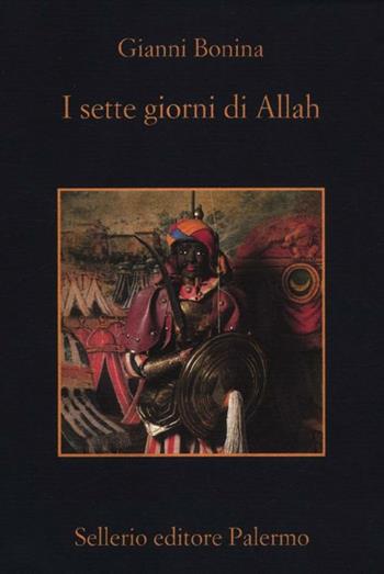 I sette giorni di Allah - Gianni Bonina - Libro Sellerio Editore Palermo 2012, La memoria | Libraccio.it
