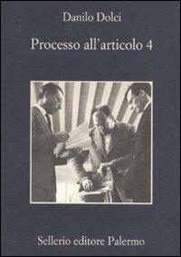 Processo all'articolo 4 - Danilo Dolci - Libro Sellerio Editore Palermo 2011, La memoria | Libraccio.it