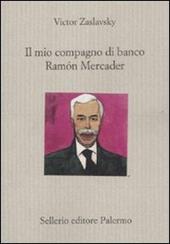 Il mio compagno di banco Ramón Mercader