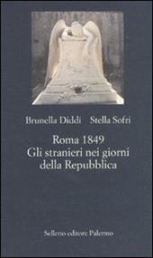 Roma 1849. Gli stranieri nei giorni della Repubblica